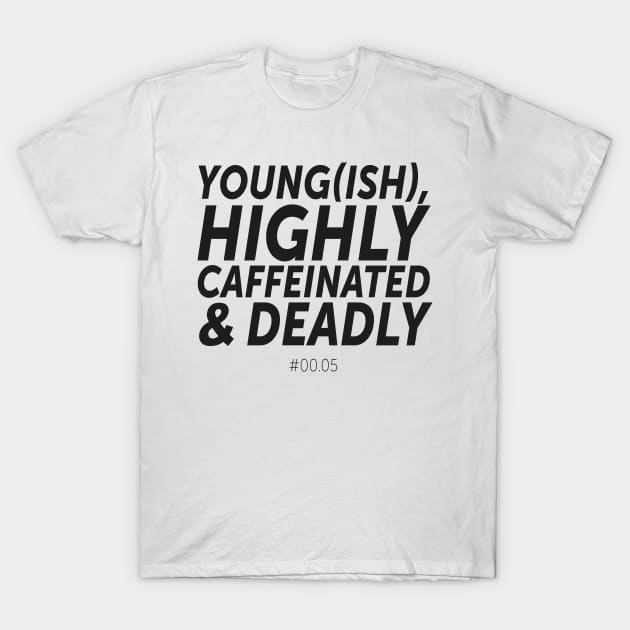 Young(ish), highly caffeinated & deadly - #00.05 (1) T-Shirt by byebyesally